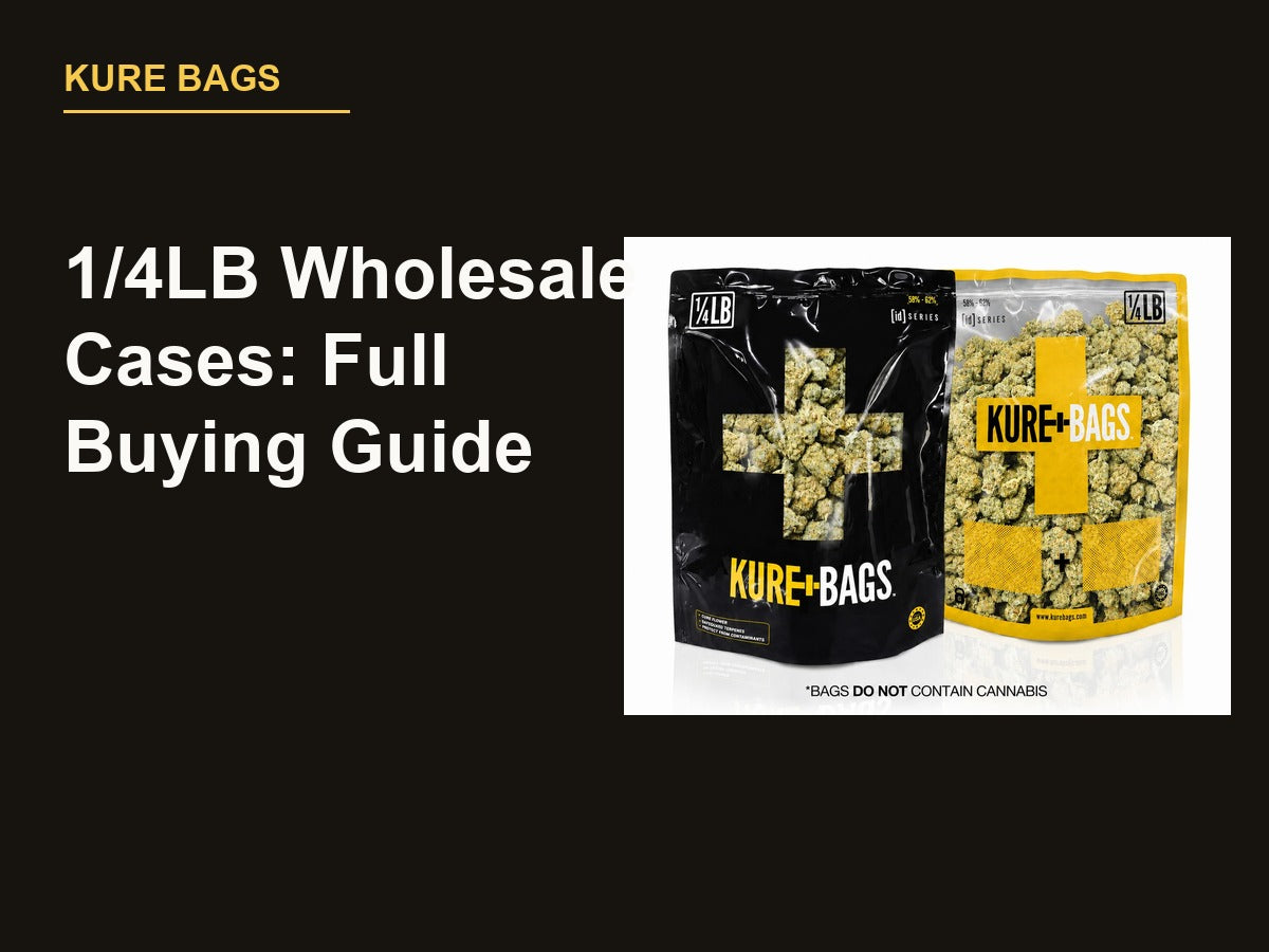 1/4LB Wholesale Cases buying guide - Kure Bags
