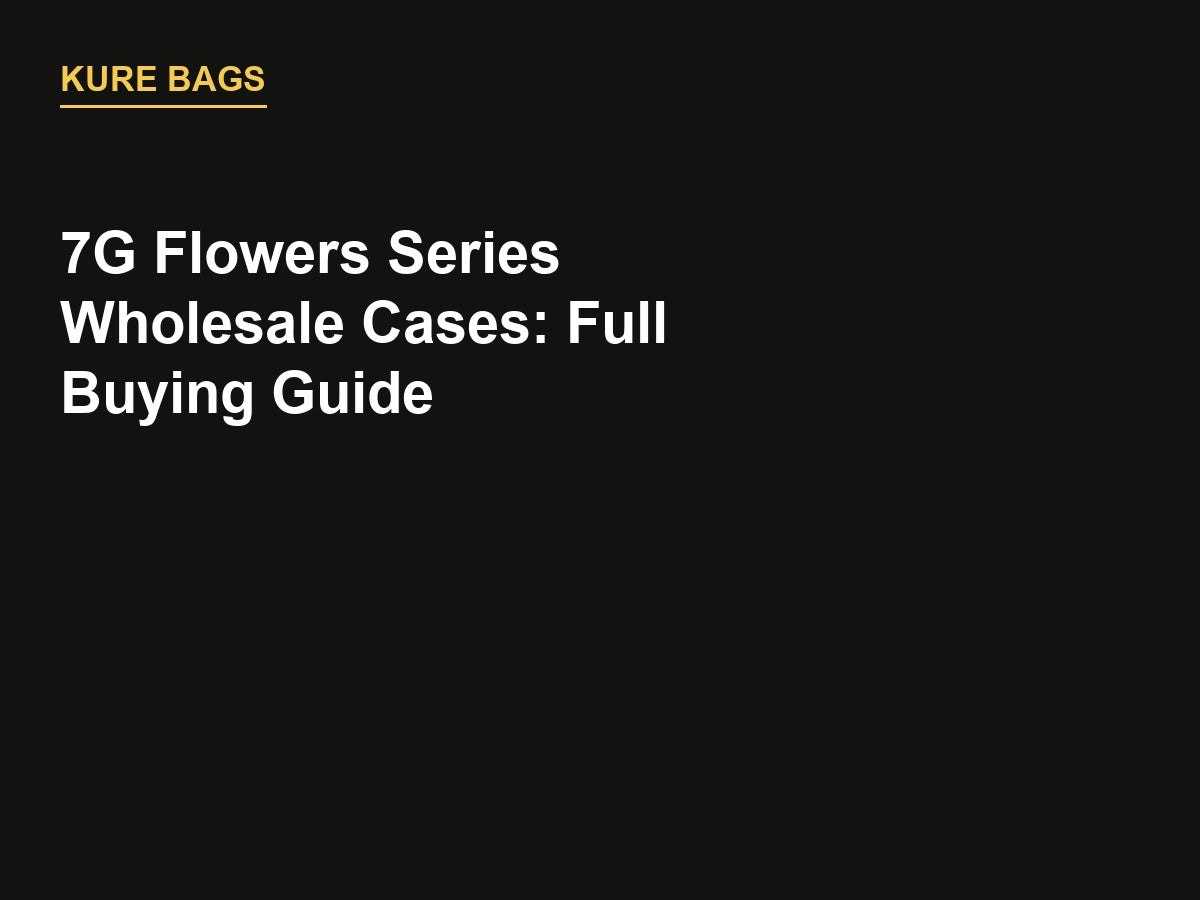 7G Flowers Series Wholesale Cases buying guide - Kure Bags